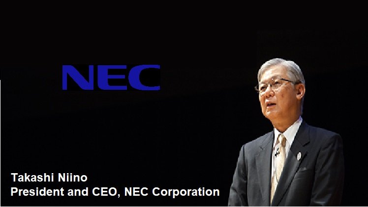Takashi Niino, President and CEO, NEC Corporation